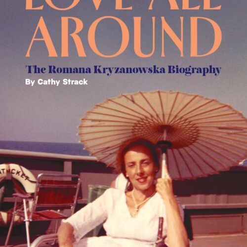 Love All Around The Romana Kryzanowska Biography